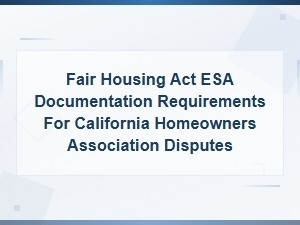 Fair Housing Esa Documentation Rules for Ca Hoas