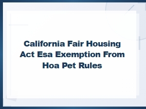 California Fair Housing Esa Exemptions From Hoa Pet Rules